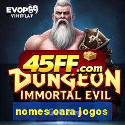 nomes oara jogos